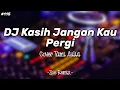 DJ Kasih Jangan Kau Pergi Slow Beat - Zoe Remix