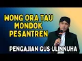 Download Lagu Pengajian Dan Sholawat Gus Ulinnuha - ORA PAHAM MERGO HURUNG TAU NGELAKONI