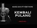Download Lagu Kembali Pulang - Suara Kayu Ft Feby Putri (Karaoke Akustik Gitar) Male Key