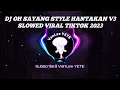 Download Lagu DJ OH SAYANG STYLE HANTAKAN V3 SLOWED VIRAL TIKTOK 2023🎧