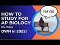 How to Study AP BIOLOGY on your OWN in 2025