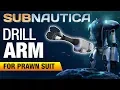 Prawn Suit DRILL Arm Location 2018 SUBNAUTICA