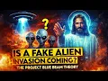 Is a Fake Alien Invasion Coming The Project Blue Beam Theory