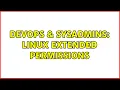 DevOps SysAdmins Linux Extended Permissions 3 Solutions