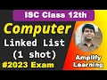 Linked List all Important Codes in 1 Shot ISC Computer Science Class 12th 2023 Exam