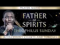Download Lagu FATHER OF SPIRITS - Theophilus Sunday | Prayer Music, Intercessory Chants, Tongues, Midnight Warfare