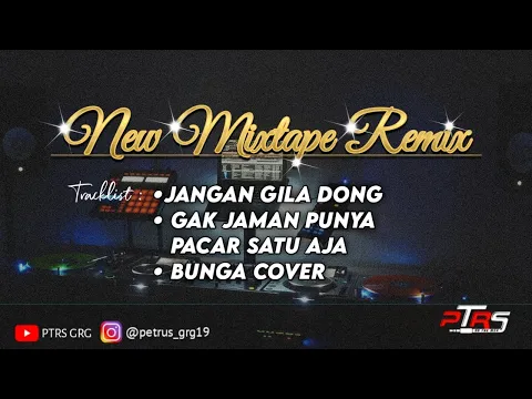 Download MP3 NEW MIXTAPE REMIX [JANGAN GILA DONG] - DJ PTRS GRG