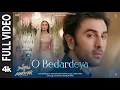 O Bedardeya (Full Video) Tu Jhoothi Main Makkaar | Ranbir, Shraddha | Pritam,Arijit Singh, Amitabh B