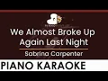 Download Lagu Sabrina Carpenter - We Almost Broke Up Again Last Night - HIGHER Key (Piano Karaoke Instrumental)