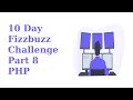 10 Day Fizzbuzz Challenge - Part 8 PHP