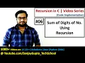 06 Recursion How to calculate sum of digits of a number using recursion in C by Sanjay Gupta