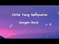 Download Lagu Kangen Band - Cinta Yang Sempurna (Lirik Lagu)