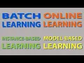 Batch Learning Online Learning Instance-based Learning and Model-based Learning in ML