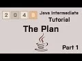 Java 2048 Intermediate Tutorial Part 1 The Plan