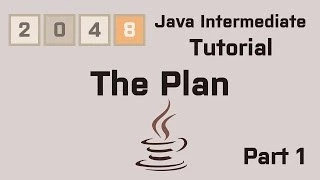 Java 2048 Intermediate Tutorial Part 1 The Plan