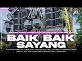 Lagu DJ BAIK BAIK SAYANG - WALI | STYLE PARTY KARNAVAL BASS HOREG | NEW VIRAL FYP TIK TOK |BK 29 PROJECT