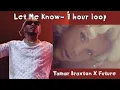 Download Lagu Let Me Know- Tamar Braxton, Future (1hour loop)