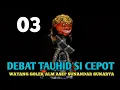 Download Lagu DEBAT TAUHID BAGIAN 03 || Wayang Golek Si Cepot pikaseurieun || Alm KH Asep Sunandar Sunarya
