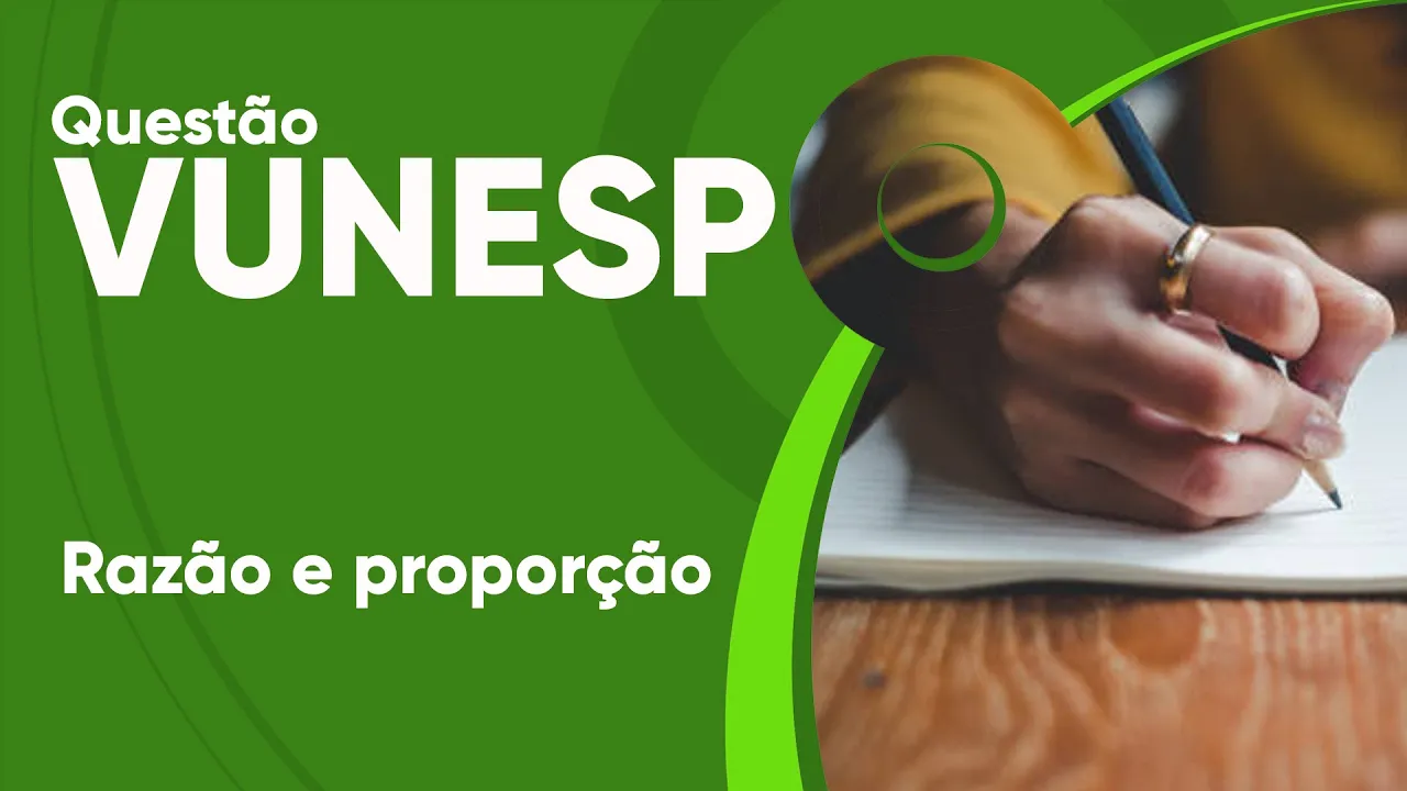 VUNESP 2019 - Razão e proporção (questão resolvida) - P. M. de Arujá
