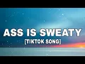 Kellan - Ass Is Sweaty (Lyrics) [TIKTOK SONG]