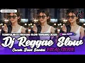 KUMPULAN DJ REGGAE SANTAI FULL BASS 🔥 DJ CAMPURAN REGGAE SLOW TERBARU VIRAL TIK TOK🎵