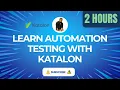 Katalon Studio Full Course Step-by-Step Guide for Beginners