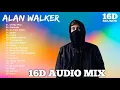 Alan Walker ► Greatest Hits - (16D AUDIO) Full Album Collection
