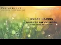 Download Lagu Lirik dan Terjemahan - Oscar Harris - Song For The Children - Lirik dan Terjemahan Bahasa Indonesia