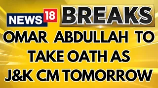 Omar Abdullah To Take Oath As The Jammu Kashmir Chief Minister | Jammu Kashmir News | News18