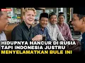 HIDUPNYA HANCUR DI RUSIA, TAPI INDONESIA JUSTRU SELAMATKAN DIA.