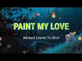 Download Lagu Paint My Love - [Michael Learns To Rock] - (Lyrics)