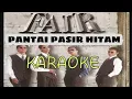 Lagu FAIR - PANTAI PASIR HITAM ( KARAOKE NO VOCAL)