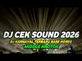 Lagu DJ CEK SOUND TERBARU 2026 FULL BASS GEMPA MIDDLE NROTOK PARAH