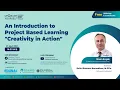 Eduversal Monthly Webinar April Series - Introduction to Project Based Learning Creativity in Action