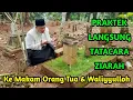 Download Lagu Praktek Tatacara Ziarah Kubur Orang Tua Dan Waliyyulloh Live Di Makam #Viral #Trending #Ziarah