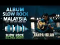 Download Lagu Full Album Slow Rock Melayu 2025 – Lagu Cinta Sedih \u0026 Romantis Paling Populer Sepanjang Masa
