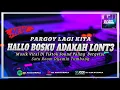 Download Lagu DJ PARGOY SERO LO MA.!! HALO BOSKU ADA KAH LONTE || BREAKBEAT TERBARU 2021 OPEN B.O || Bass On