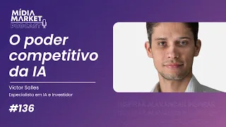 #136 O poder competitivo da IA com Victor Salles
