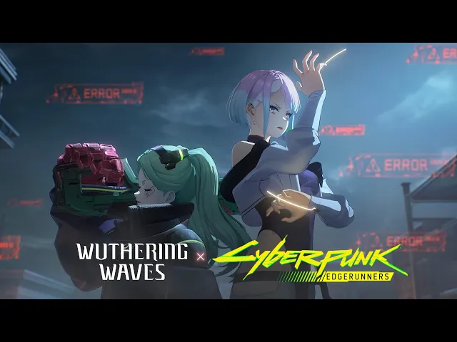 Wuthering Waves × Cyberpunk: Edgerunners Collaboration Preview | Good morning, Solaris!