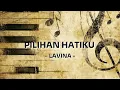 Download Lagu Lavina - Pilihan Hatiku (Lirik)