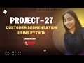 Customer Segementaion analysis using ML Project-27 Python TechAlpha Anju