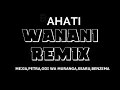 WANANI REMIX (LYRICS VIDEO) - BAHATI Feat MEJJA,PETRA,ODI WA MURANG'A,SSARU,BENZEMA