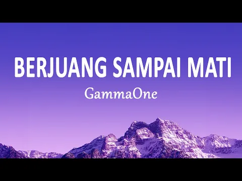 Download MP3 GammaOne - Berjuang Sampai Mati (Lirik Lagu)