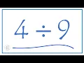 4 divided by 9 4 9