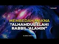 Membedah Makna Alhamdulillahi rabbil 'alamin - Buya Syakur Yasin