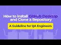 How to Install GitHub Desktop and Clone a Repository - A Guideline for QA Engineers