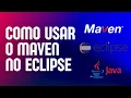 COMO USAR O MAVEN NO ECLIPSE - PROGRAMACAO EM JAVA