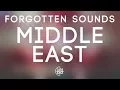 Forgotten Sounds - Middle East