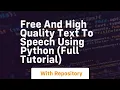 Free and high quality text to speech using python full tutorial