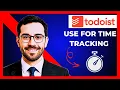 How To Use TODOIST For Time Tracking Complete 2025 Guide